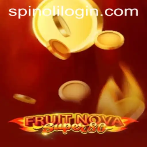 Discover the Excitement of FruitNovaSuper80: Spinoli's Latest Hit